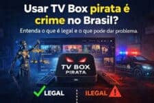 Usar TV Box pirata é crime no Brasil? Entenda o que é legal e o que pode dar problema