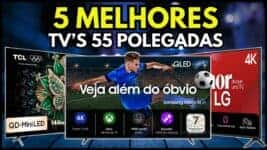 As Melhores TVs 55 Polegadas para Comprar em 2026