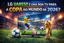 LG UA8550 é uma boa TV para a Copa do Mundo de 2026?