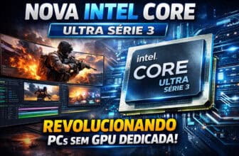 Novo Intel Core Ultra Série 3 promete revolucionar PCs sem GPU dedicada