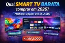 Qual Smart TV barata comprar em 2026? Melhores opções até R$ 2.000