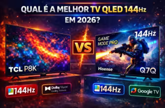 TCL P8K ou Hisense Q7Q: qual é a melhor TV QLED 144 Hz em 2026?