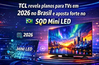 TCL revela planos para TVs em 2026 no Brasil e aposta forte no SQD Mini LED