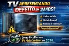 TV Apresentando Defeito em 2 Anos? Entenda as Causas e Como Escolher uma TV Mais Confiável em 2026