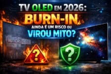 TV OLED em 2026: Burn-in ainda é um risco ou virou mito?