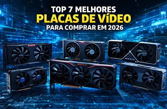 As 7 Melhores Placas de Vídeo para Comprar em 2026: Guia Atualizado com o Melhor Custo-Benefício e Desempenho