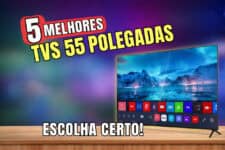 As Melhores Smart TVs de 55 Polegadas Custo-Benefício para Comprar em 2026