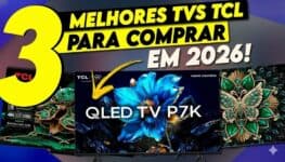 Melhores TVs TCL para comprar em 2026 com foco em custo-benefício e qualidade de imagem