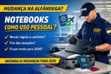 Notebooks podem ser considerados uso pessoal na alfândega? Entenda o que pode mudar em 2026