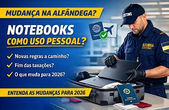Notebooks podem ser considerados uso pessoal na alfândega? Entenda o que pode mudar em 2026