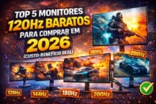 Top 5 Monitores 120Hz Baratos para Comprar em 2026 (Custo-Benefício Real)