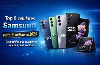 Top 6 celulares Samsung custo-benefício em 2026: os modelos que realmente valem a pena comprar