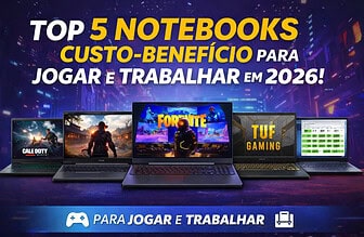 5 Notebooks Custo-Benefício para Jogar e Trabalhar em 2026