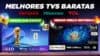 Guia completo das TVs baratas em 2026: qual modelo escolher sem gastar muito