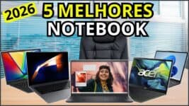 Guia Completo: Os 5 Melhores Notebooks para Comprar em 2026 com Melhor Custo-Benefício