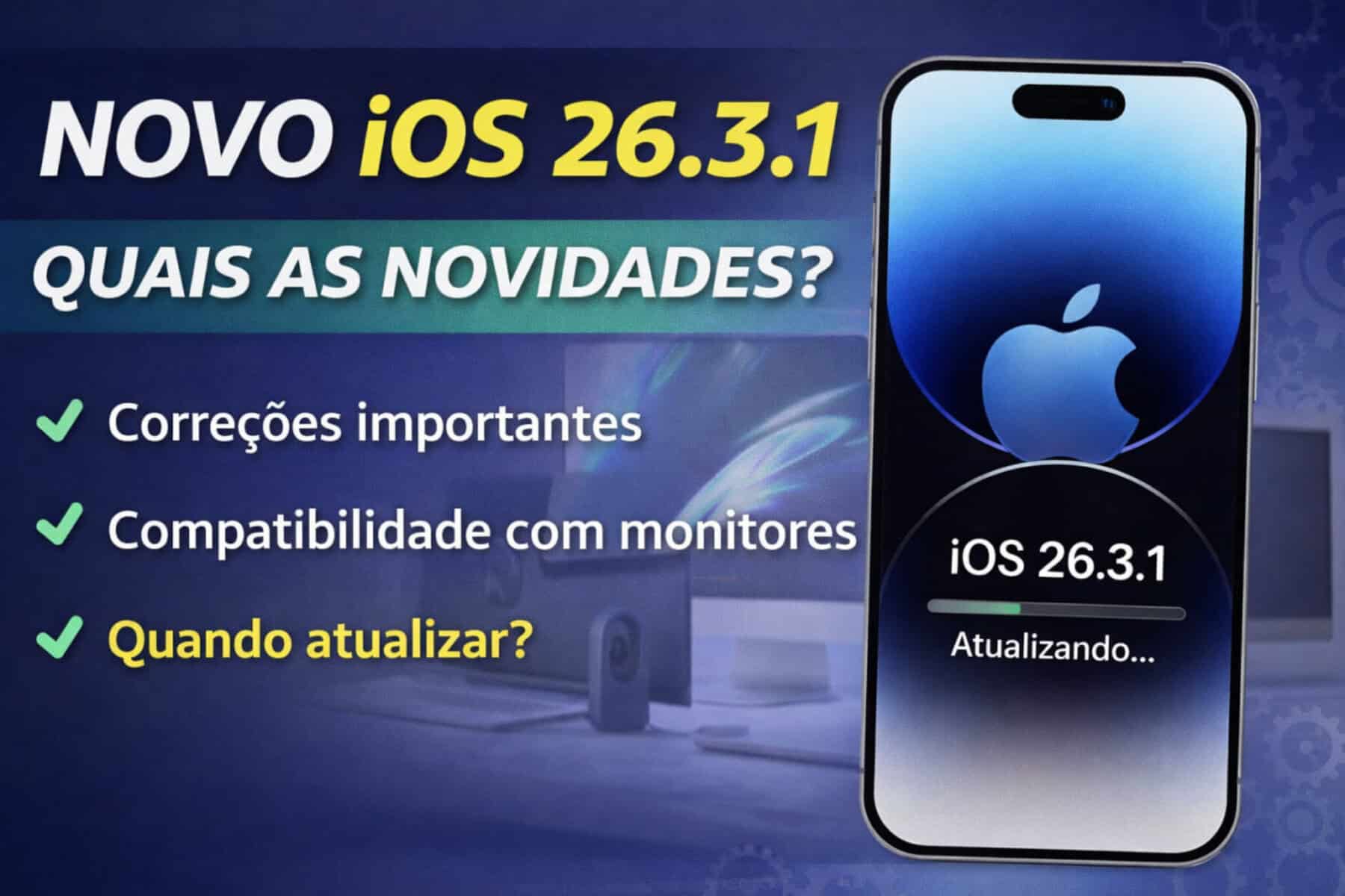iOS 26.3.1 no iPhone: o que mudou, correções, compatibilidade e se vale ...