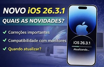 iOS 26.3.1 no iPhone: o que mudou, correções, compatibilidade e se vale atualizar agora