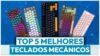 Melhores teclados mecânicos para comprar em 2026: guia completo com custo-benefício