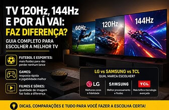 TV 120Hz ou 144Hz Vale a Pena? Guia Completo para Escolher a Melhor TV em 2026