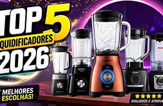 Os 5 Melhores Liquidificadores de 2026: Guia Completo para Escolher Sem Erro