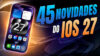 iOS 27: 45 novidades que chegam aos iPhones e prometem mudar a experiência de uso