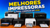 Melhores Impressoras para Comprar em 2026: Guia Completo com Modelos Econômicos e Tanque de Tinta