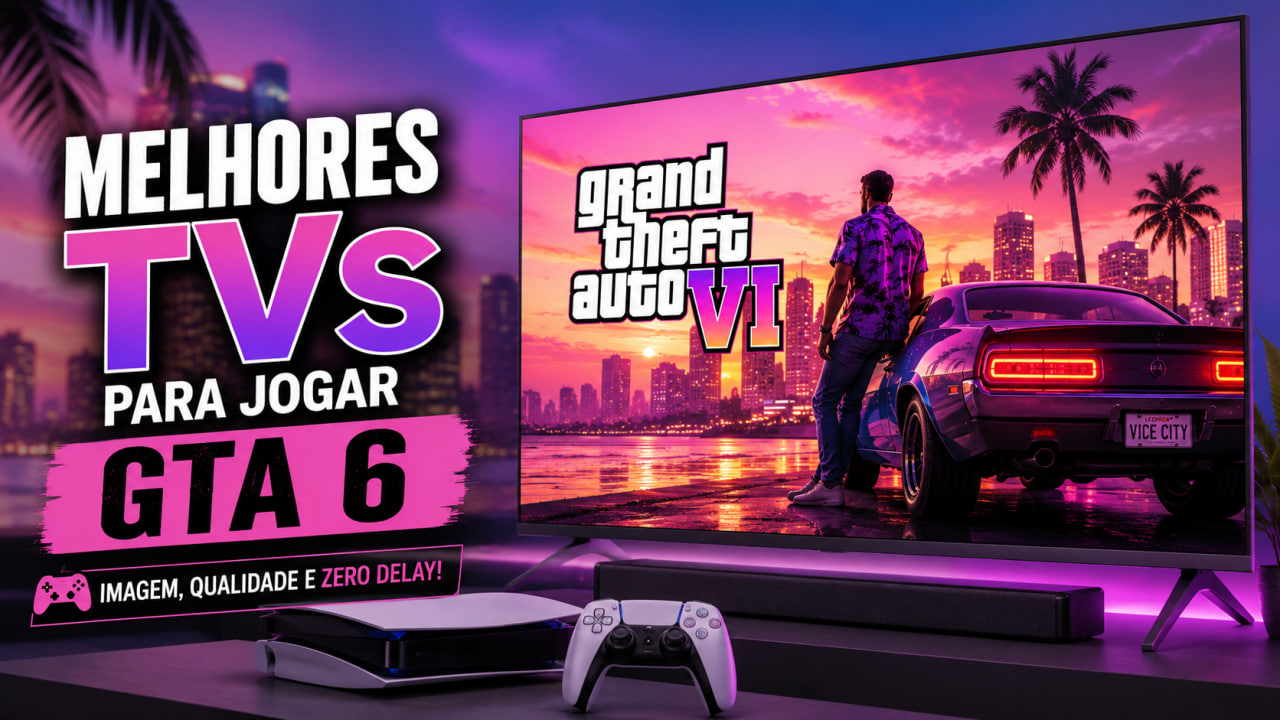 melhores tvs para jogar gta 6 em 2026 veja quais modelos realmente valem a pena Melhores TVs para jogar GTA 6 em 2026: veja quais modelos realmente valem a pena