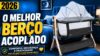 Berço Acoplado Cobed Palace: Vale a Pena? Análise de Segurança, Conforto e Custo-Benefício