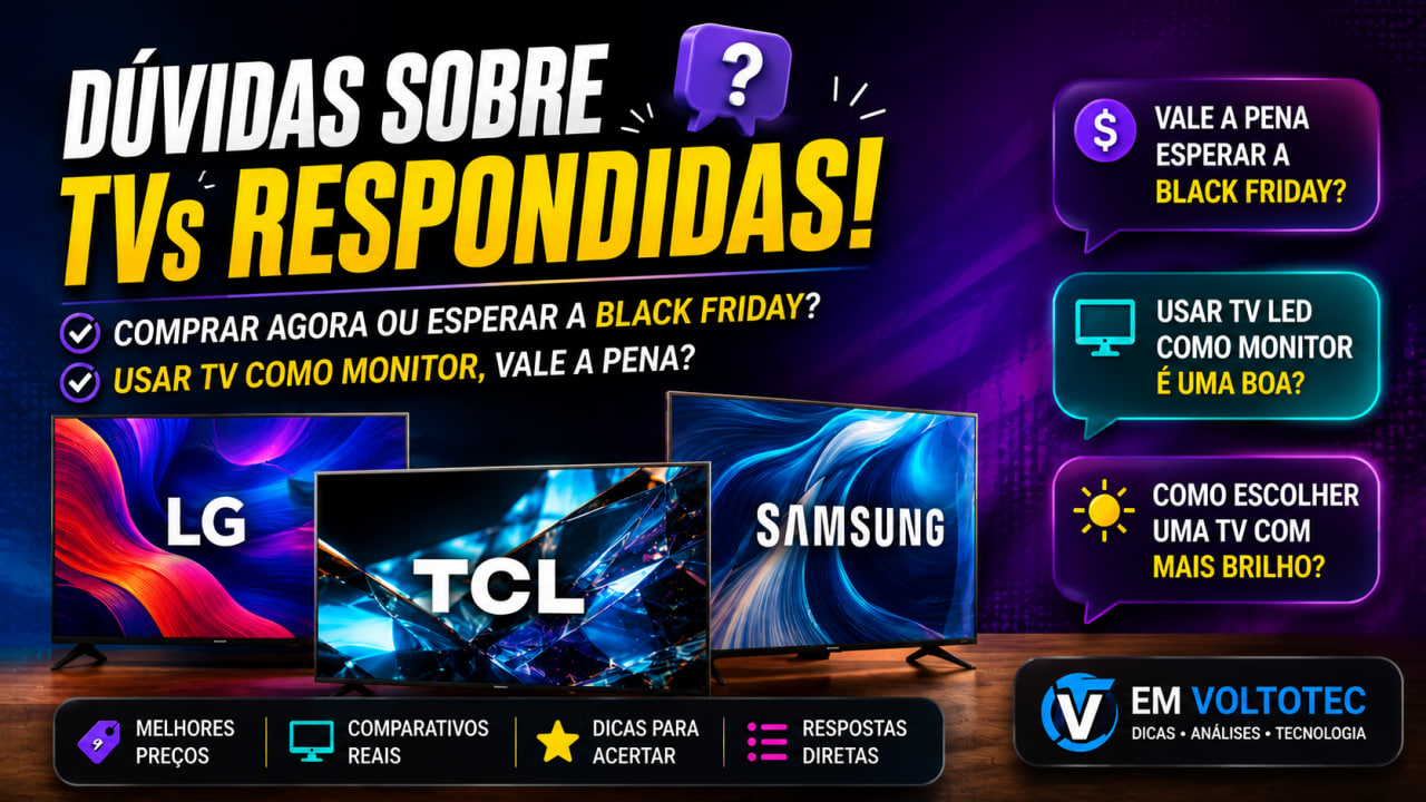 comprar tv agora ou esperar a black friday 2026 e tv como monitor vale a pena Comprar TV Agora ou Esperar a Black Friday 2026? E TV como Monitor: Vale a Pena?