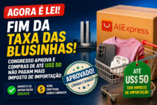 Fim da Taxa das Blusinhas: Congresso Aprova Imposto Zero para Compras de Até US$ 50