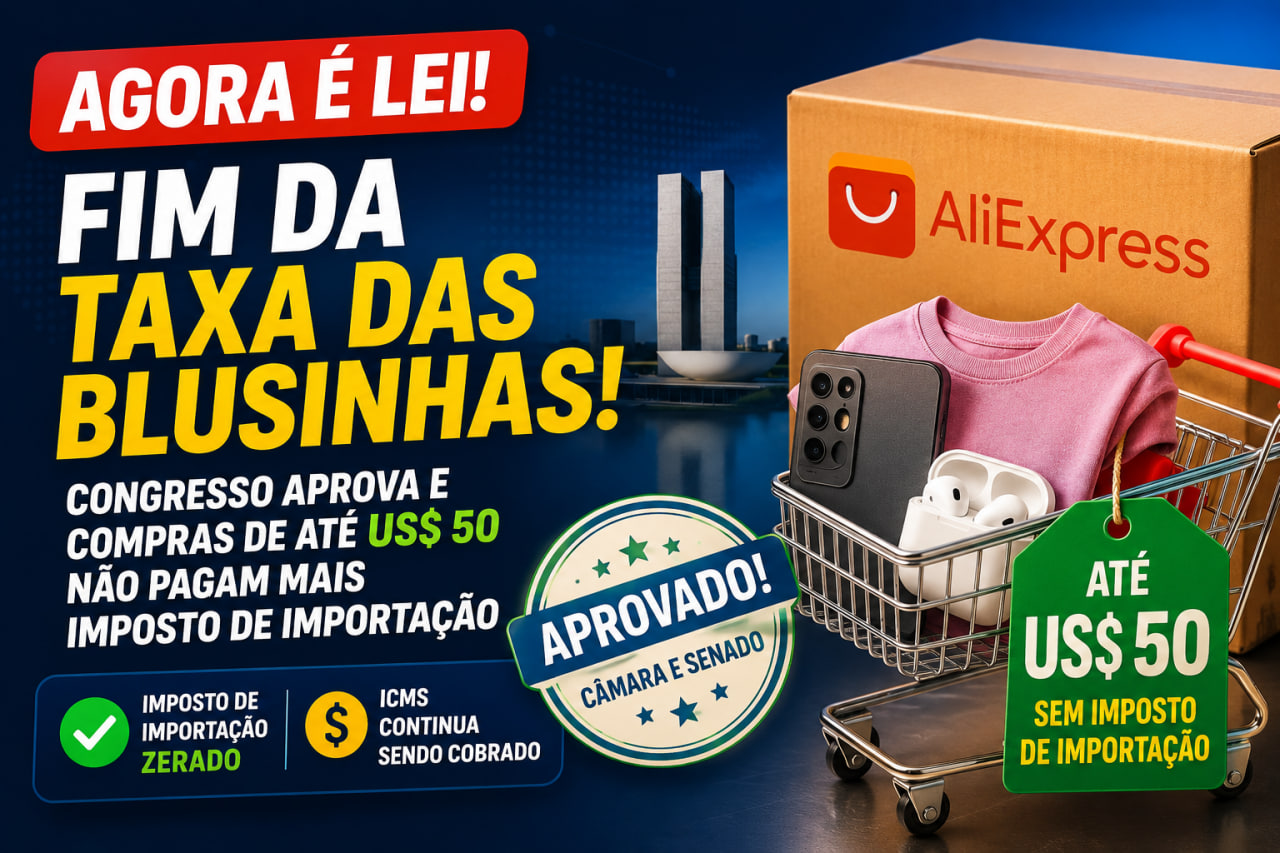 fim da taxa das blusinhas congresso aprova imposto zero para compras de ate us 50 Fim da Taxa das Blusinhas: Congresso Aprova Imposto Zero para Compras de Até US$ 50