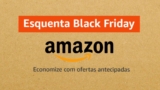 COMEÇOU ESQUENTA BLACK FRIDAY DA AMAZON!