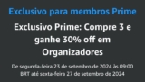 Compre 3 e ganhe 30% off em Organizadores