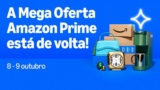 Mega Oferta Amazon Prime já começou! Aproveite agora!
