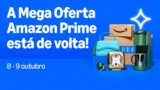 Mega Oferta Amazon Prime já começou! Aproveite agora!