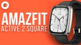 Lançamento AMAZFIT ACTIVE 2 SQUARE – Aço Inoxidável, Safira e Design Premium! Vale Mais que o Active 2?
