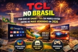 TCL no Brasil: Por Que as Smart TVs da Marca Estão Entre as Mais Vendidas em 2026